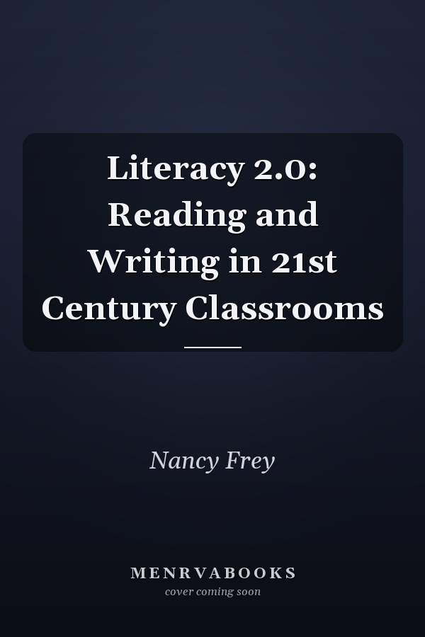 Literacy 2.0: Reading and Writing in 21st Century Classrooms