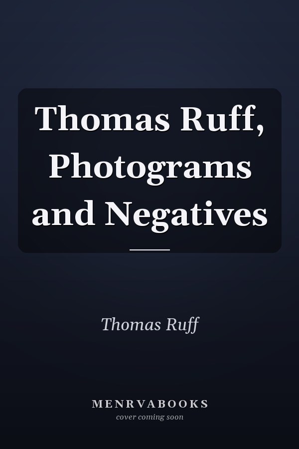 Thomas Ruff, Photograms and Negatives