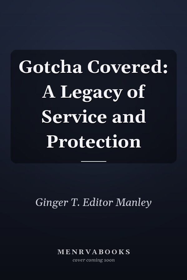 Gotcha Covered: A Legacy of Service and Protection