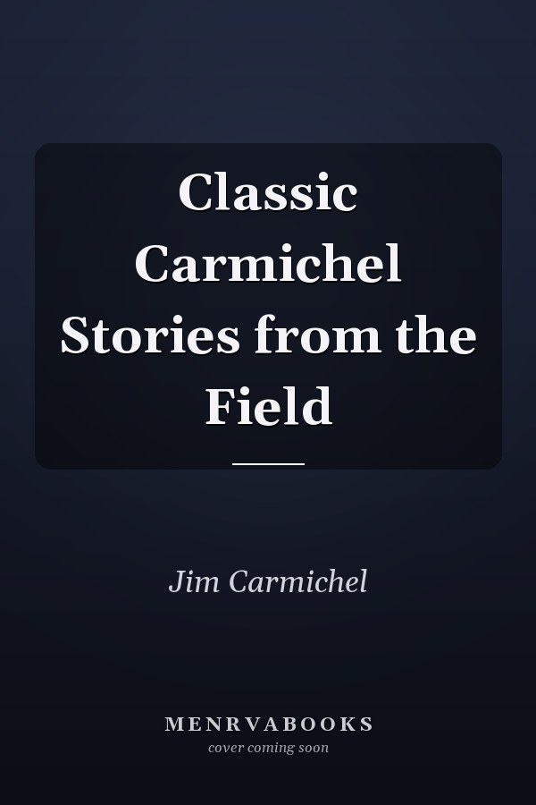 Classic Carmichel Stories from the Field