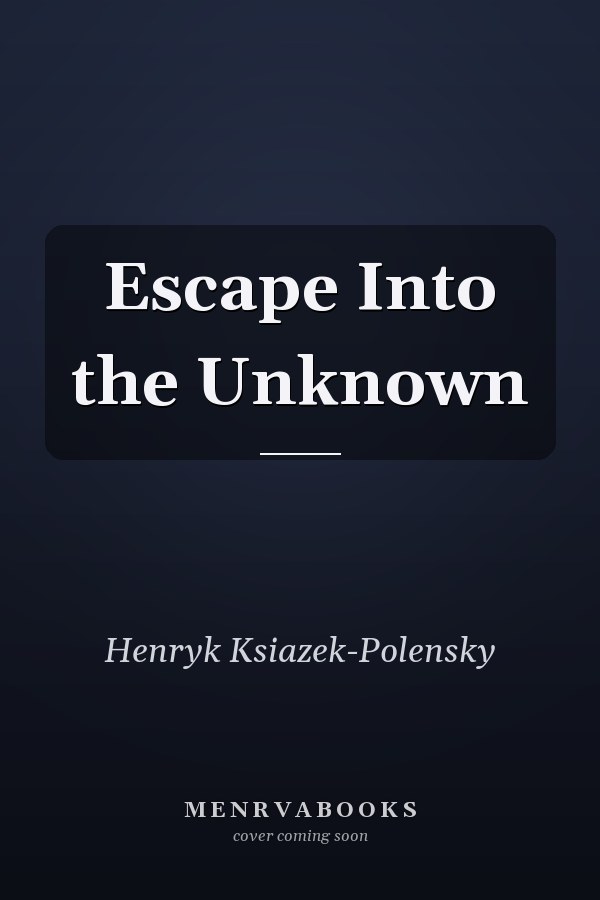 Escape Into the Unknown