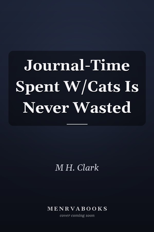 Journal-Time Spent W/Cats Is Never Wasted