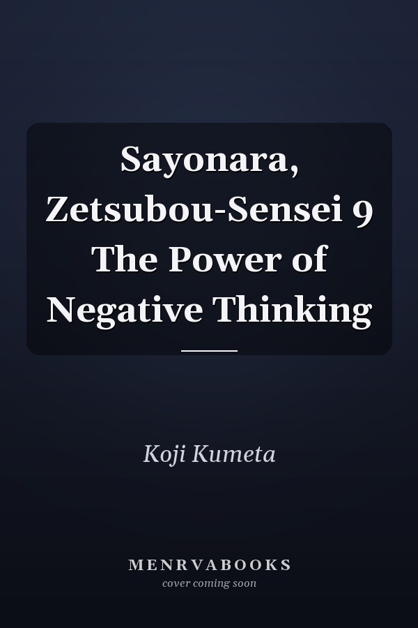 Sayonara, Zetsubou-Sensei 9 The Power of Negative Thinking