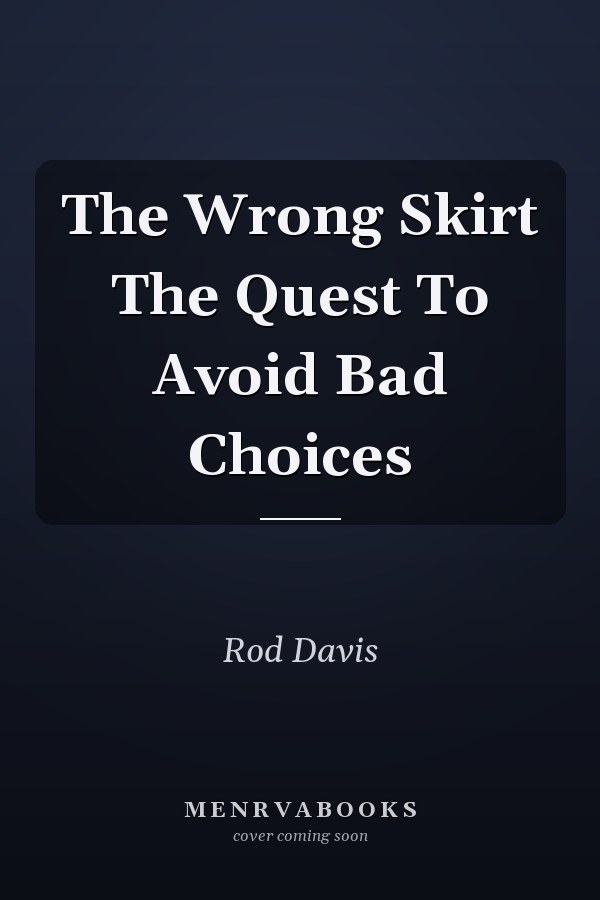The Wrong Skirt The Quest To Avoid Bad Choices