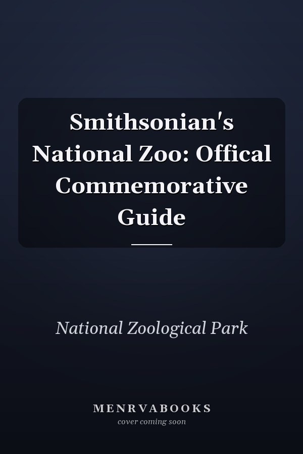 Smithsonian's National Zoo: Offical Commemorative Guide