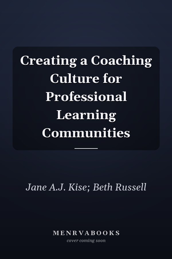 Creating a Coaching Culture for Professional Learning Communities