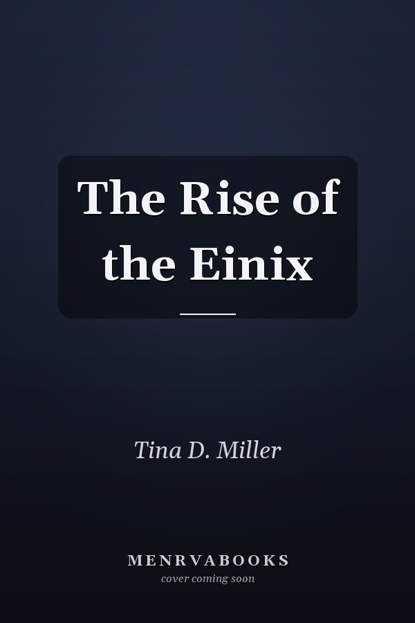 The Rise of the Einix