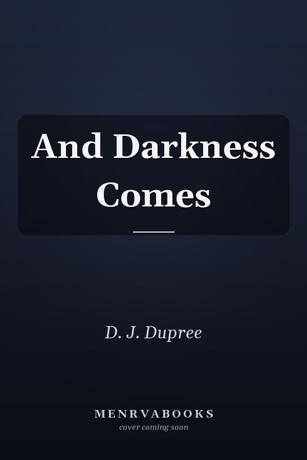 And Darkness Comes