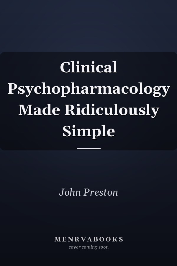 Clinical Psychopharmacology Made Ridiculously Simple