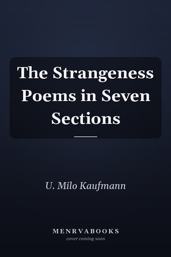 The Strangeness Poems in Seven Sections