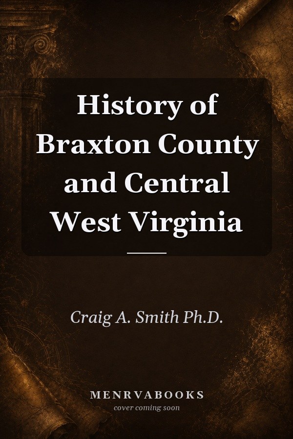 History of Braxton County and Central West Virginia