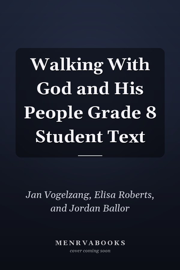 Walking With God and His People Grade 8 Student Text