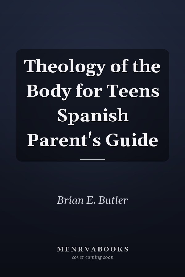 Theology of the Body for Teens Spanish Parent's Guide