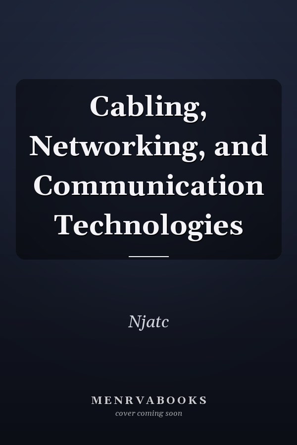 Cabling, Networking, and Communication Technologies