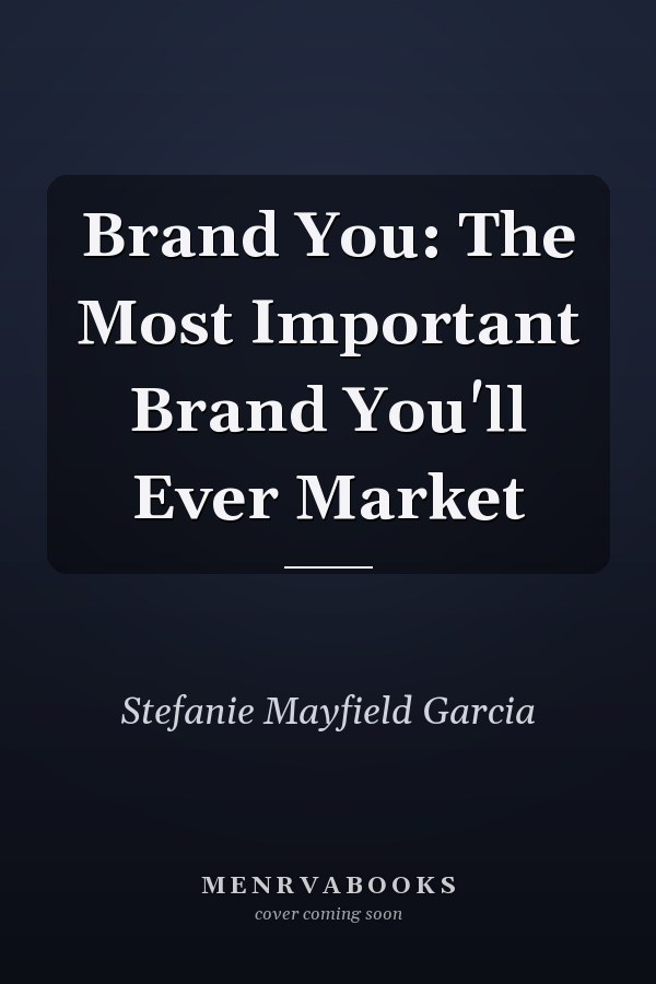 Brand You: The Most Important Brand You'll Ever Market