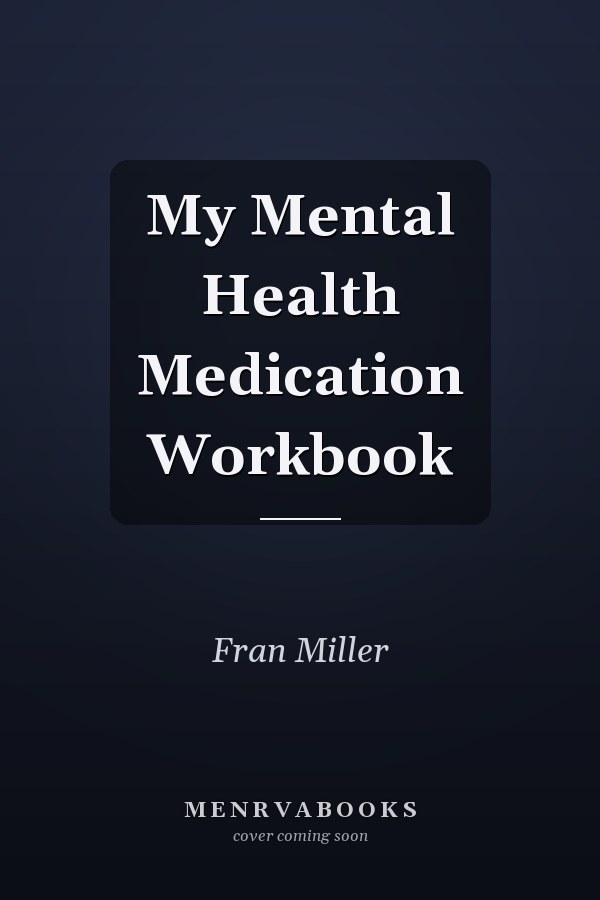 My Mental Health Medication Workbook
