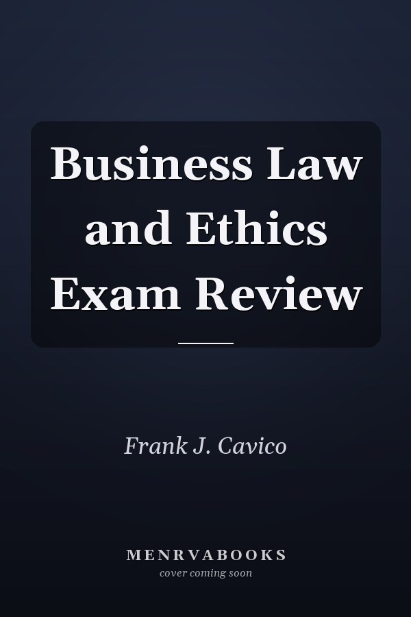 Business Law and Ethics Exam Review