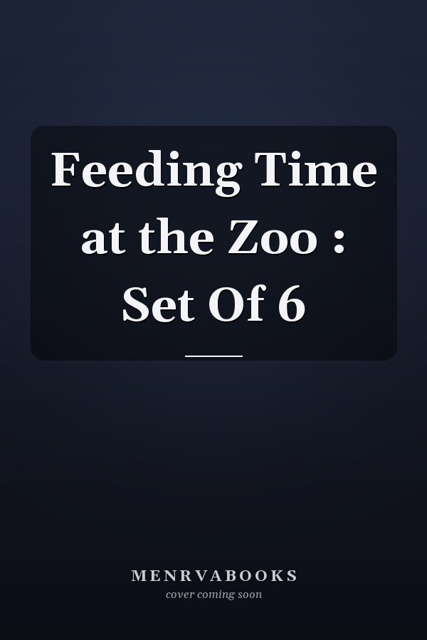 Feeding Time at the Zoo : Set Of 6
