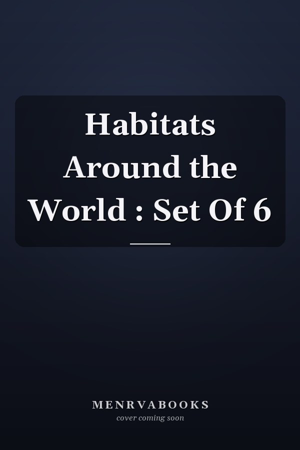 Habitats Around the World : Set Of 6