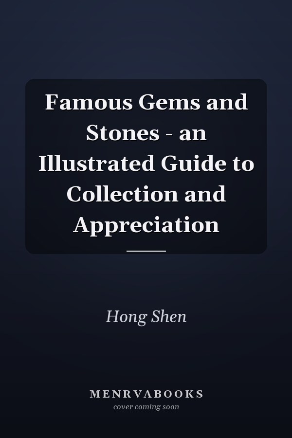 Famous Gems and Stones - an Illustrated Guide to Collection and Appreciation
