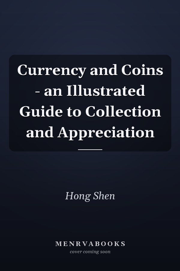 Currency and Coins - an Illustrated Guide to Collection and Appreciation