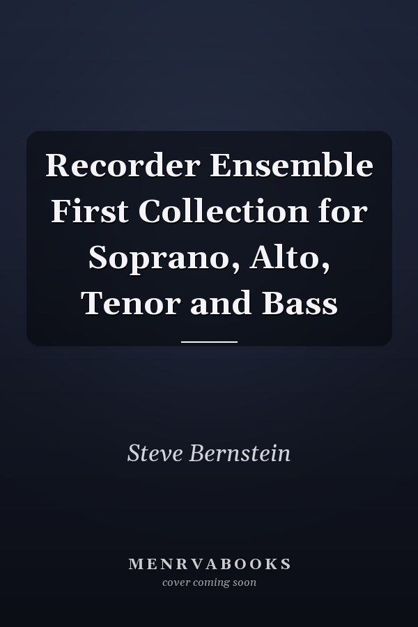 Recorder Ensemble First Collection for Soprano, Alto, Tenor and Bass