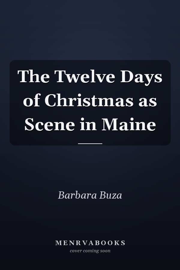 The Twelve Days of Christmas as Scene in Maine