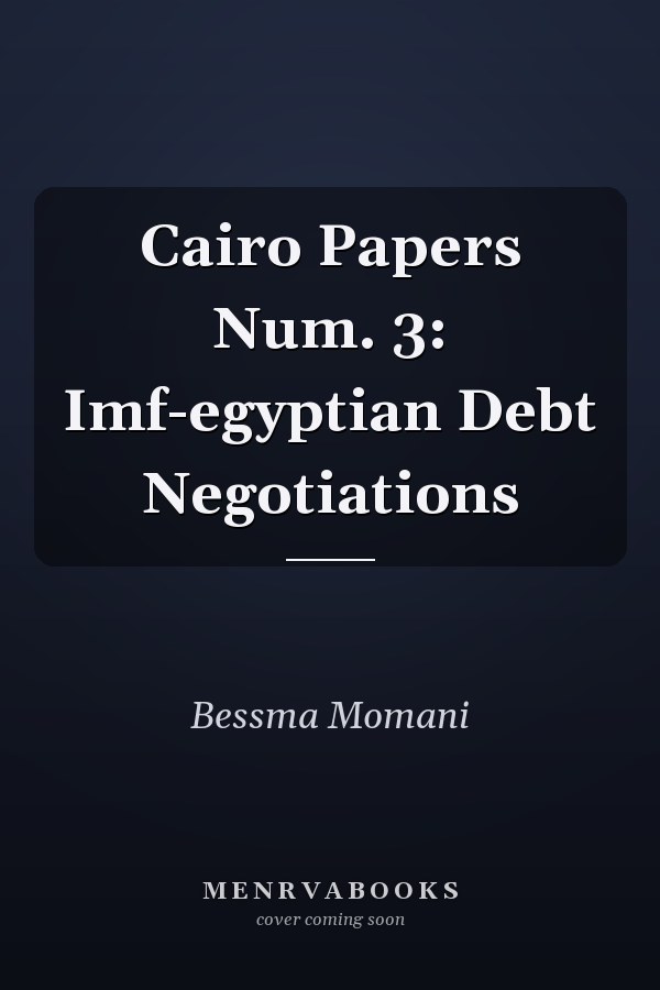 Cairo Papers Num. 3: Imf-egyptian Debt Negotiations
