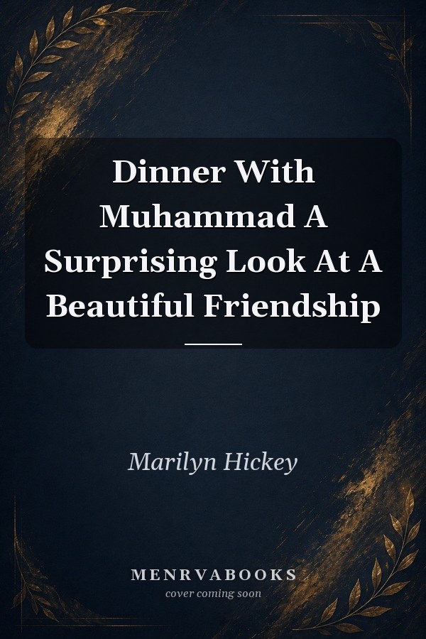 Dinner With Muhammad: A Surprising Look At A Beautiful Friendship