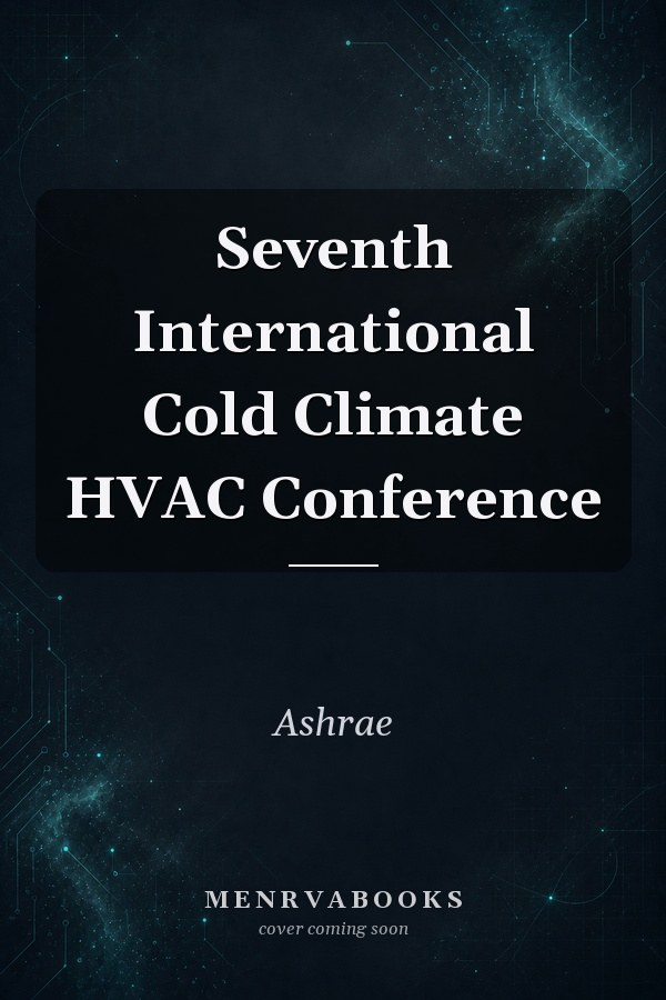 Seventh International Cold Climate HVAC Conference