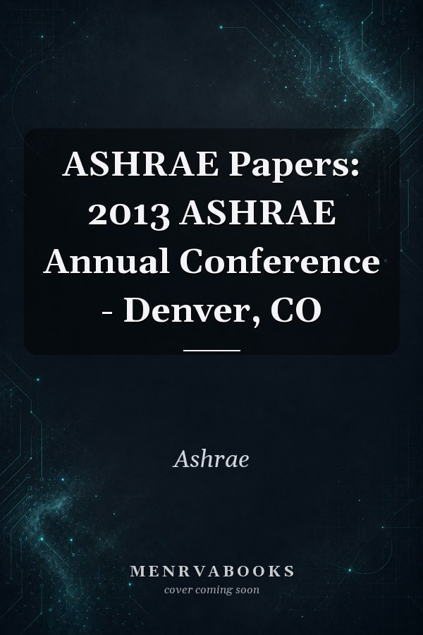 ASHRAE Papers: 2013 ASHRAE Annual Conference - Denver, CO