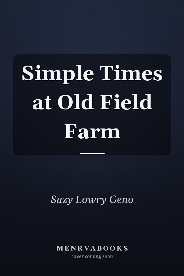 Simple Times at Old Field Farm