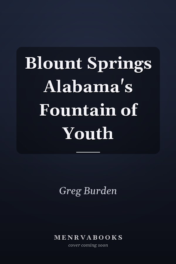 Blount Springs Alabama's Fountain of Youth