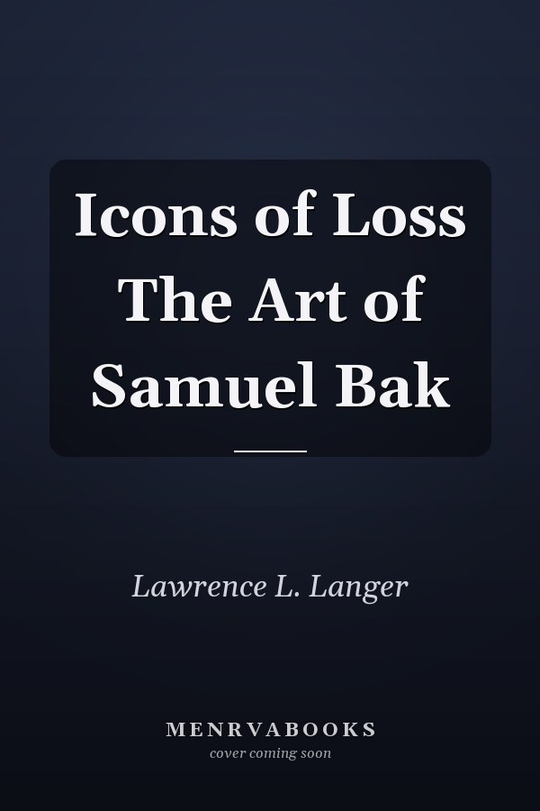 Icons of Loss The Art of Samuel Bak
