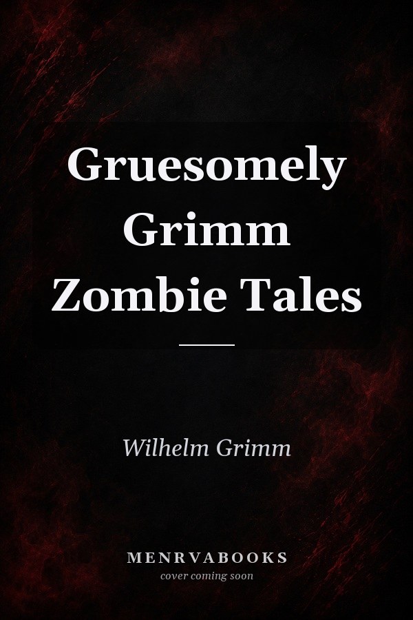 Gruesomely Grimm Zombie Tales