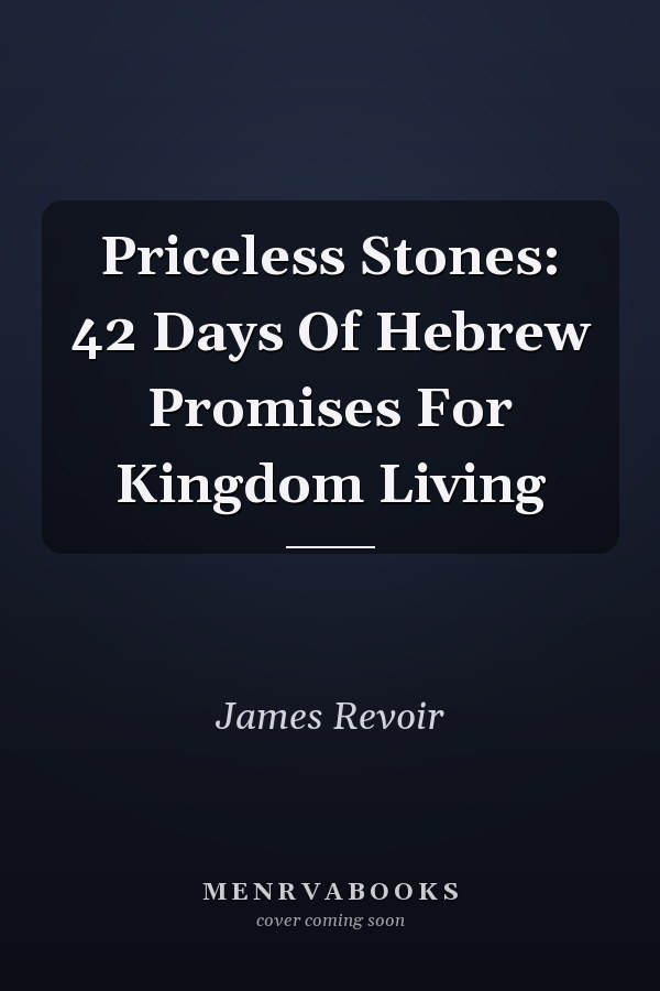 Priceless Stones: 42 Days Of Hebrew Promises For Kingdom Living