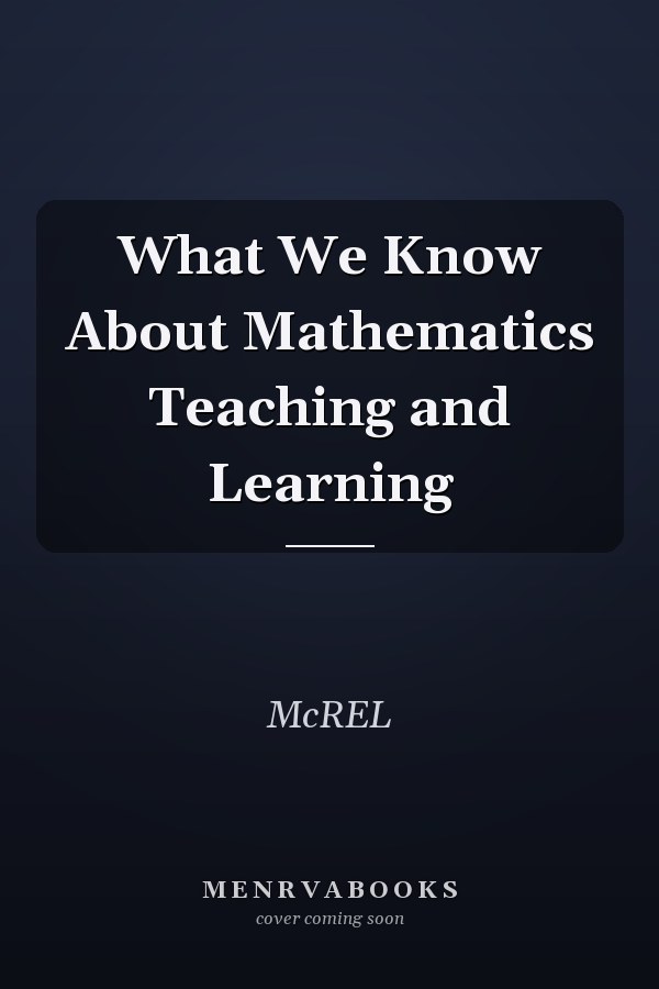 What We Know About Mathematics Teaching and Learning