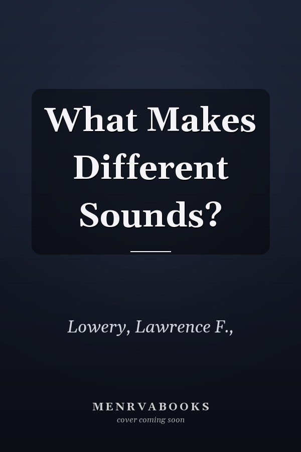 What Makes Different Sounds?