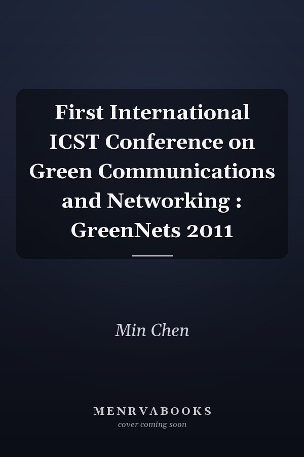 First International ICST Conference on Green Communications and Networking : GreenNets 2011