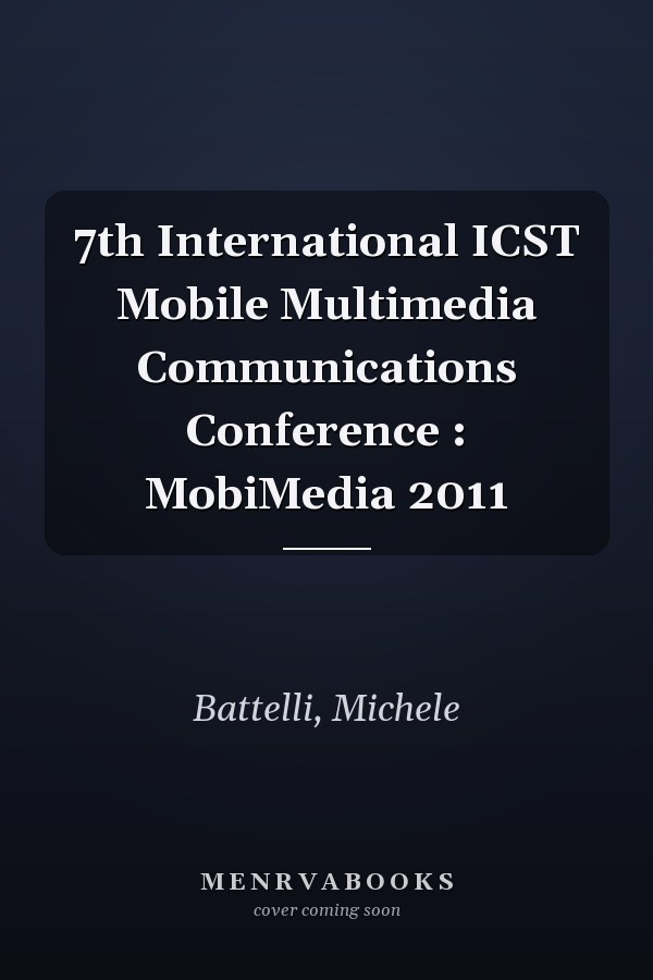 7th International ICST Mobile Multimedia Communications Conference : MobiMedia 2011