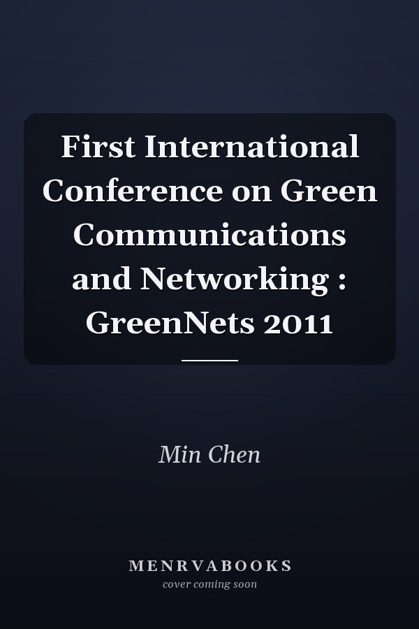 First International Conference on Green Communications and Networking : GreenNets 2011