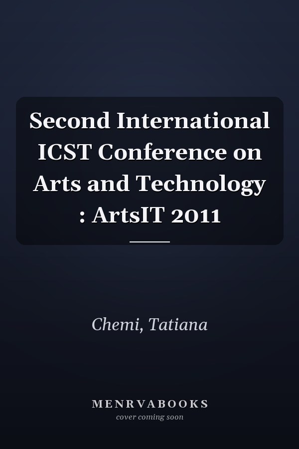 Second International ICST Conference on Arts and Technology : ArtsIT 2011