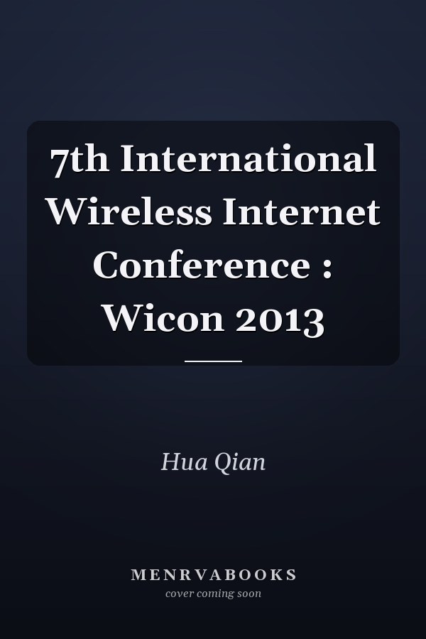 7th International Wireless Internet Conference : Wicon 2013