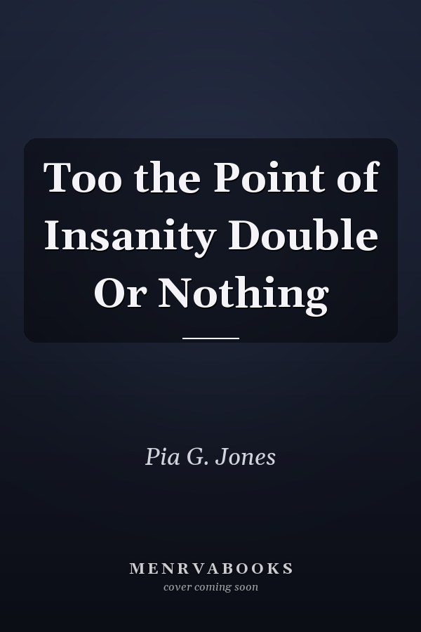 Too the Point of Insanity Double Or Nothing