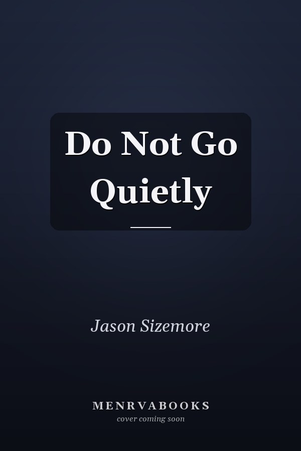 Do Not Go Quietly