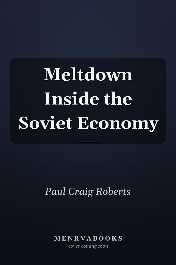 Meltdown Inside the Soviet Economy