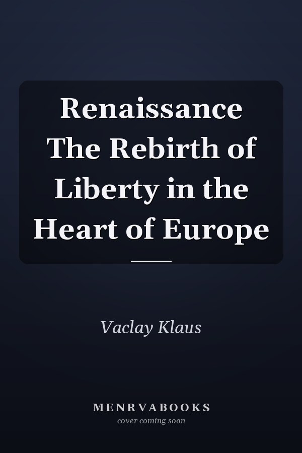 Renaissance The Rebirth of Liberty in the Heart of Europe