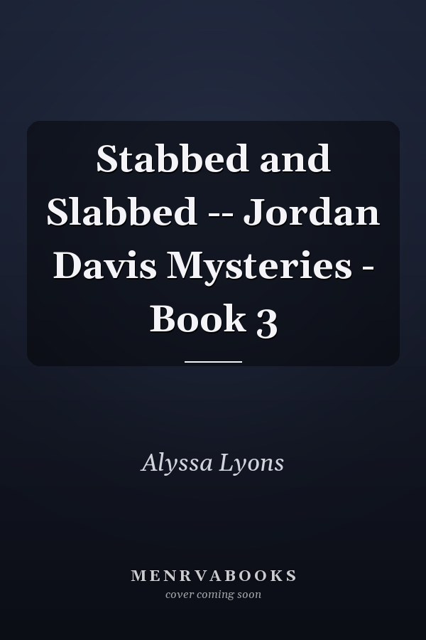 Stabbed and Slabbed -- Jordan Davis Mysteries - Book 3
