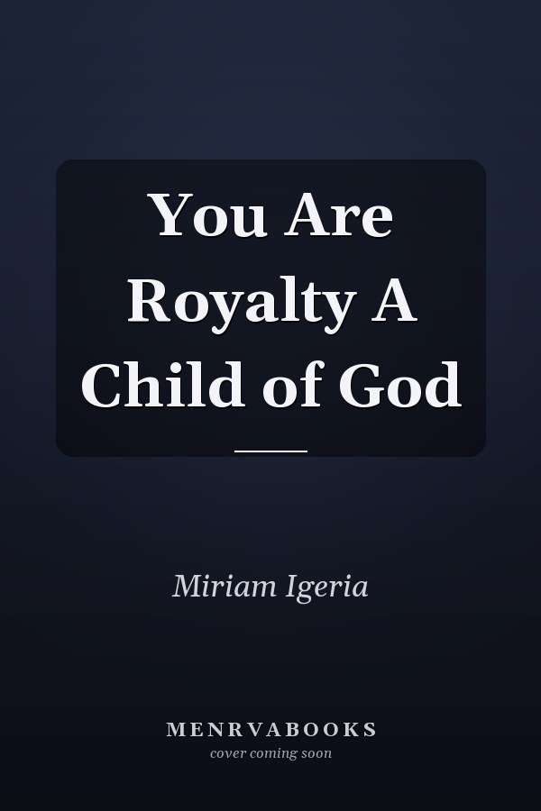 You Are Royalty A Child of God