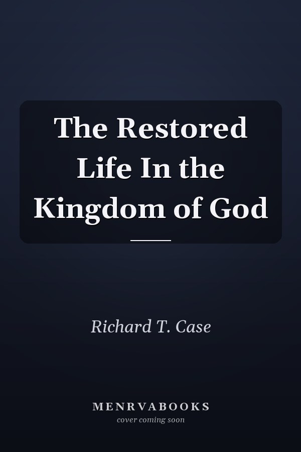 The Restored Life In the Kingdom of God
